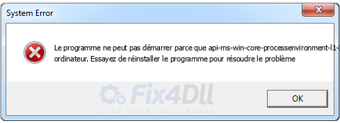 api-ms-win-core-processenvironment-l1-1-0.dll manquant